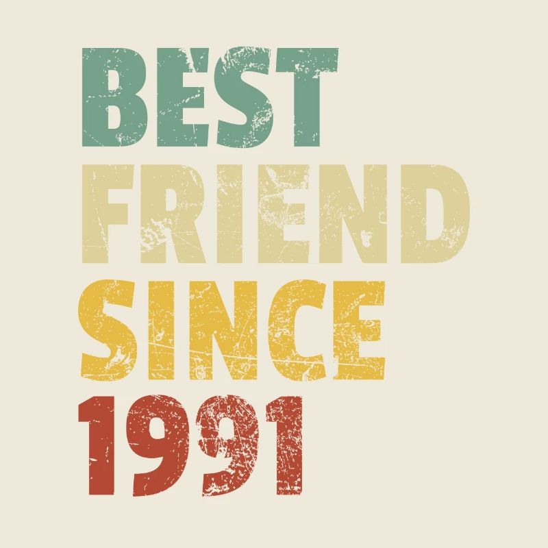 Best Friend Since 1991 Funny Birthday Slogan