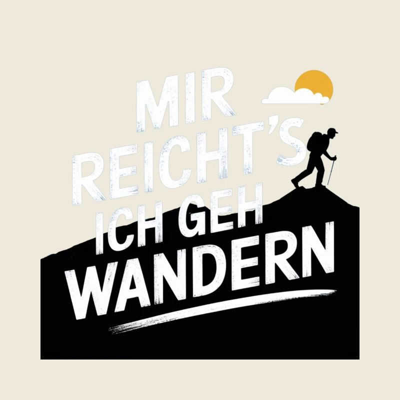 Mir reicht´s ich geh wandern!