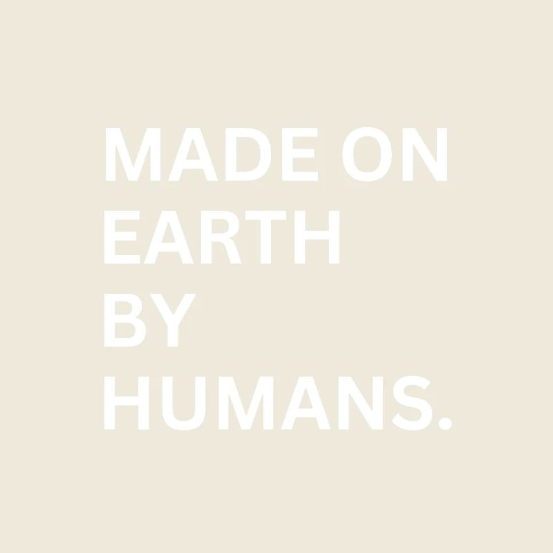 MADE ON EARTH BY HUMANS