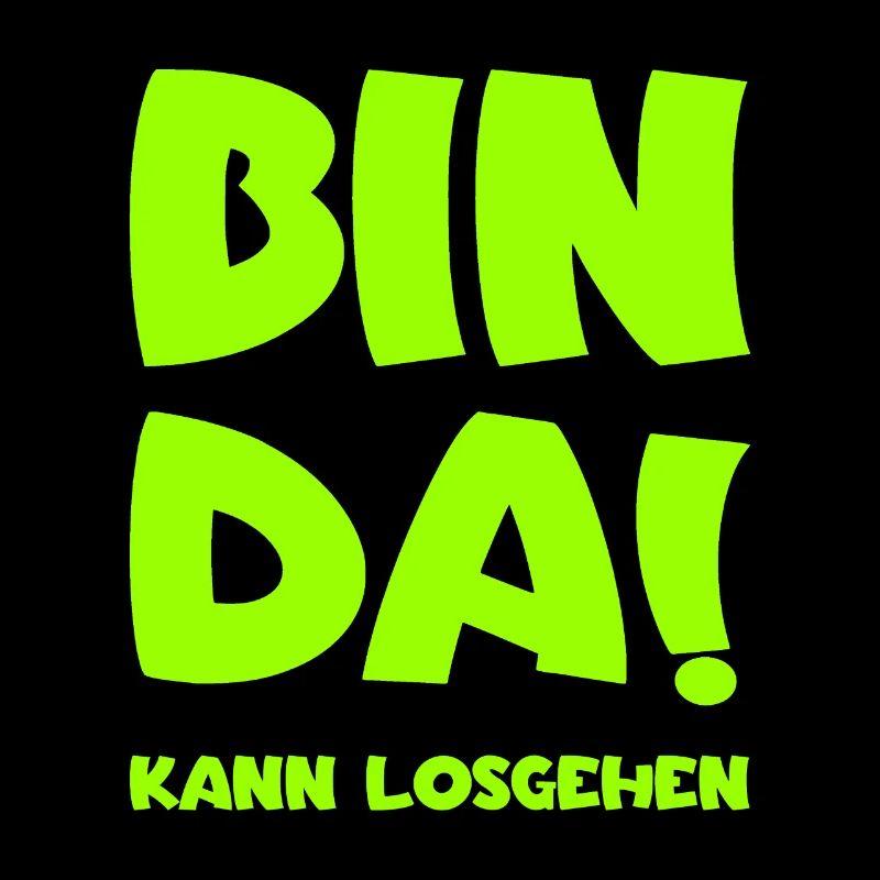 Bin da - Kann losgehen