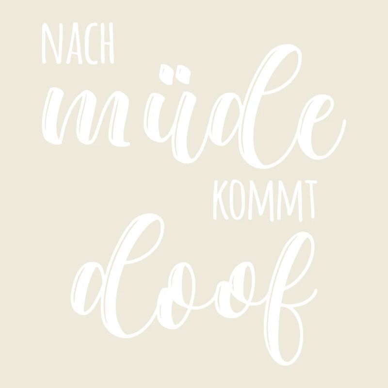 Nach müde kommt doof
