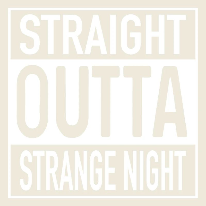 Straight OUTTA Strange Night