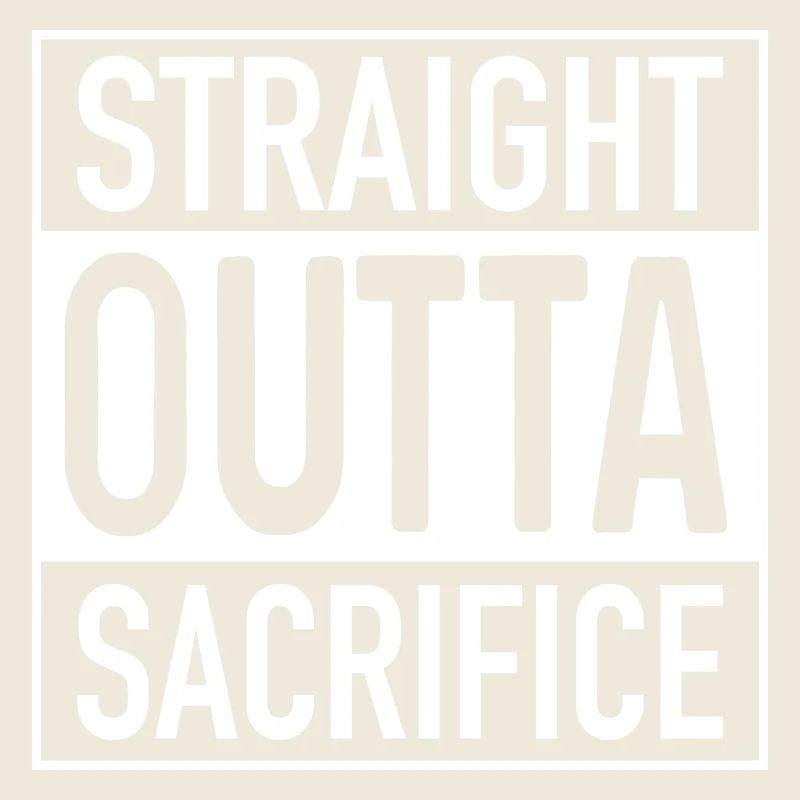 Straight OUTTA Sacrifice
