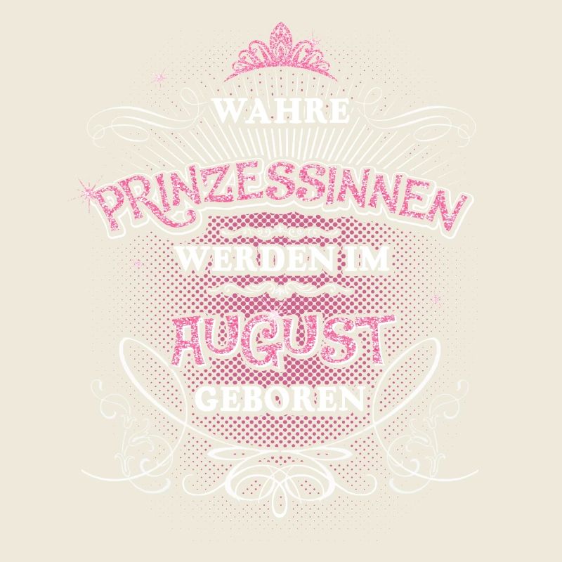 Prinzessin? Wahre Prinzessinnen geboren: August