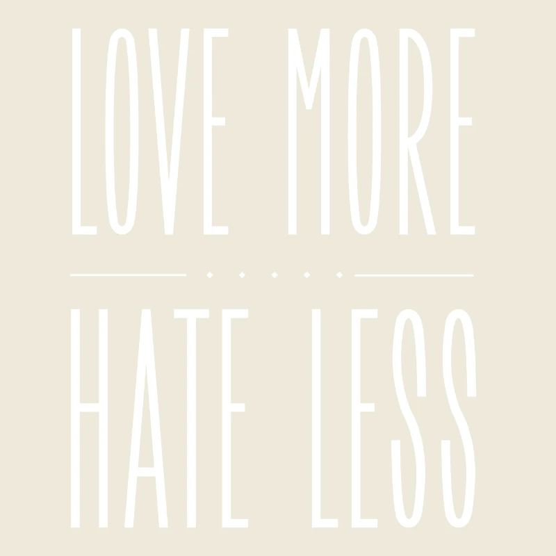 Love More Hate Less