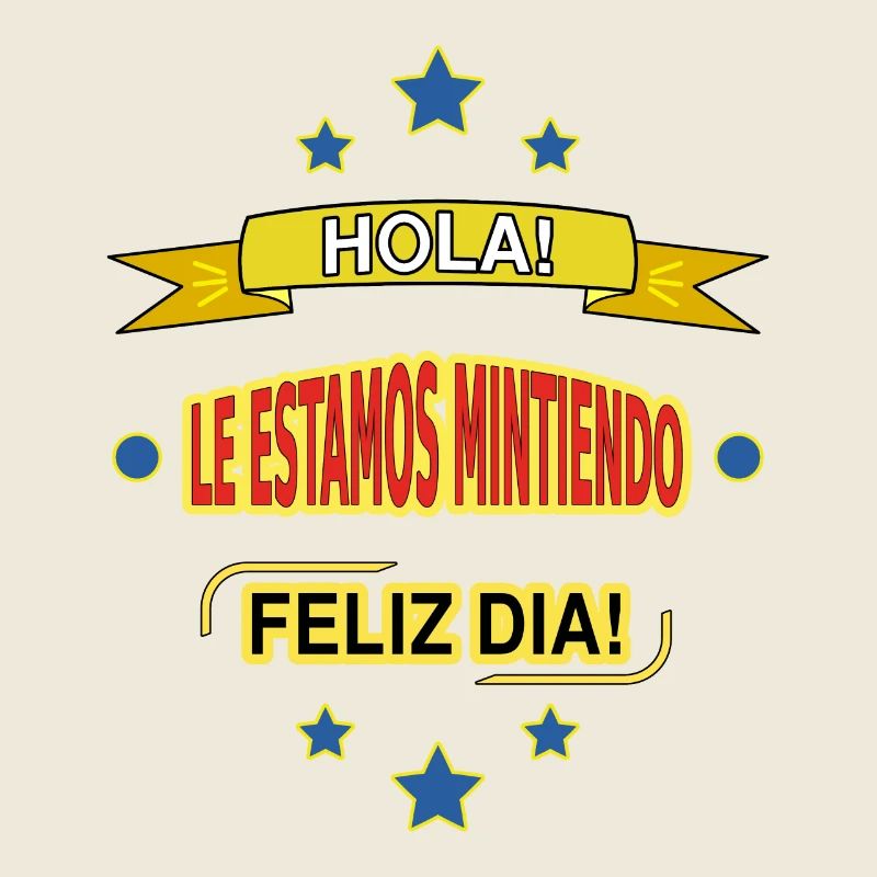 HOLA! LE ESTAMOS MINTIENDO. FELIZ DIA!