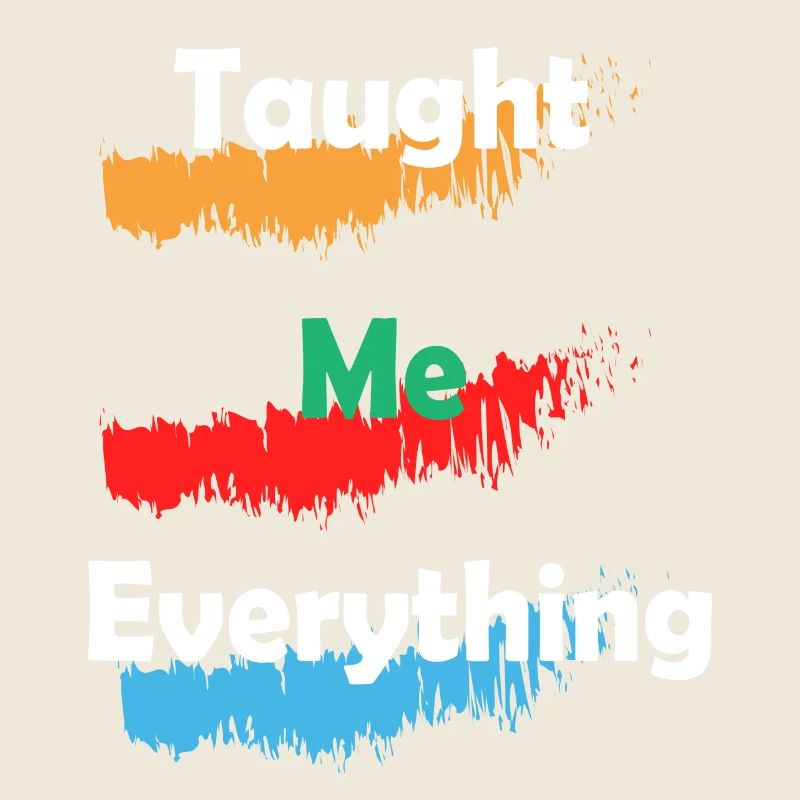 Taught Me Everything,Meaningful Father's Day Gift