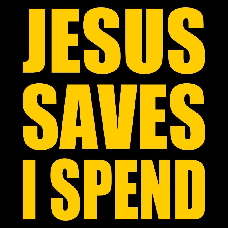 jesus saves i spend