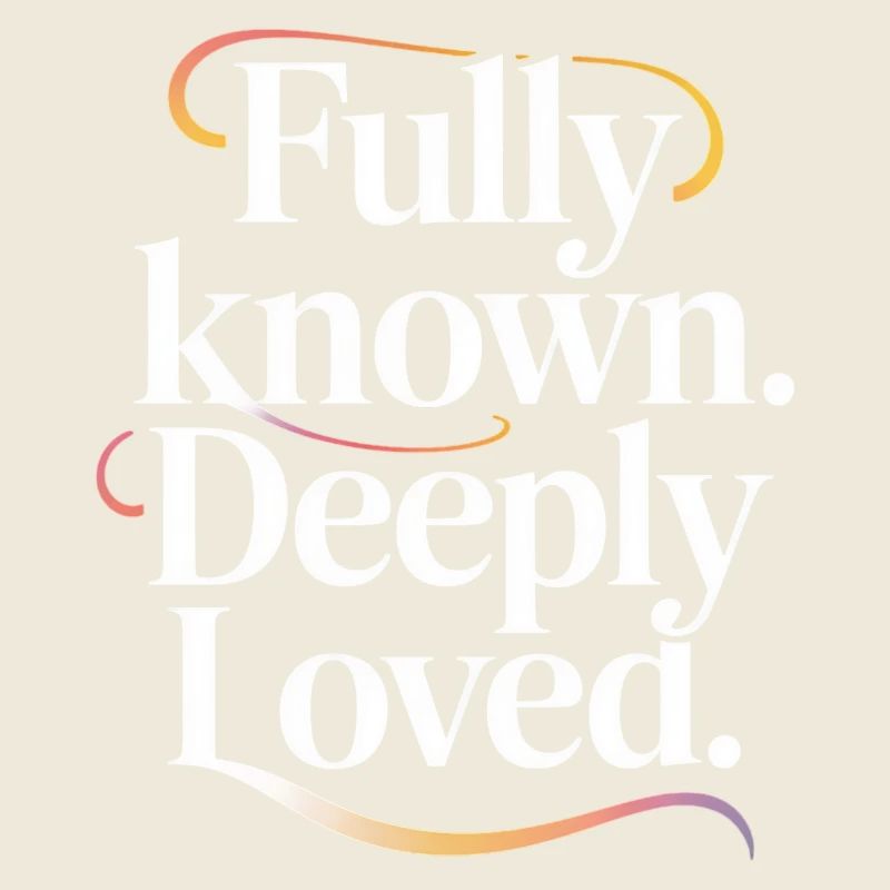 Fully Known Deeply Loved Christliche Liebe