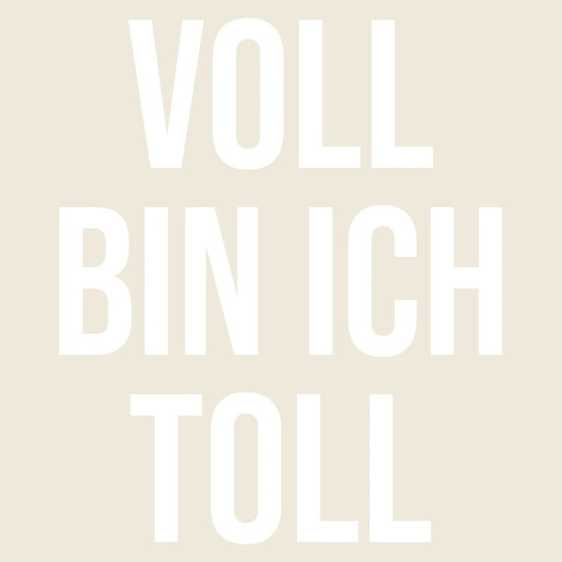 Voll bin ich toll