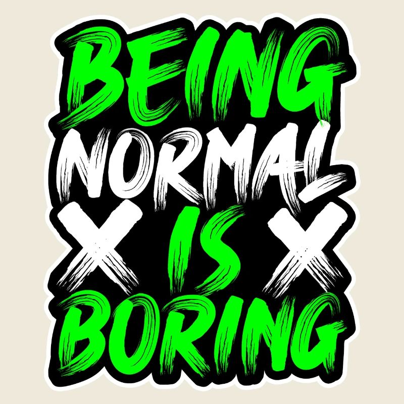Normal-Sein-ist-Langweilig