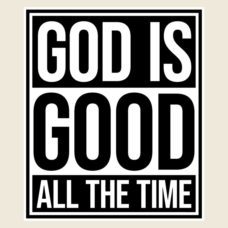 God Is Good All The Time Glaube Christlich Spruch