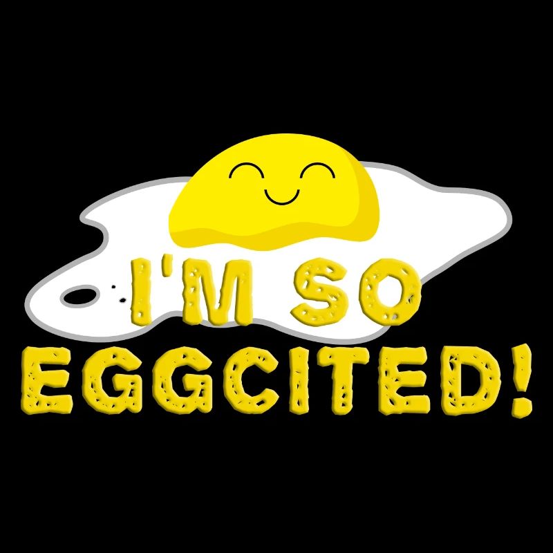 I'm so eggcited Spiegelei Lustig