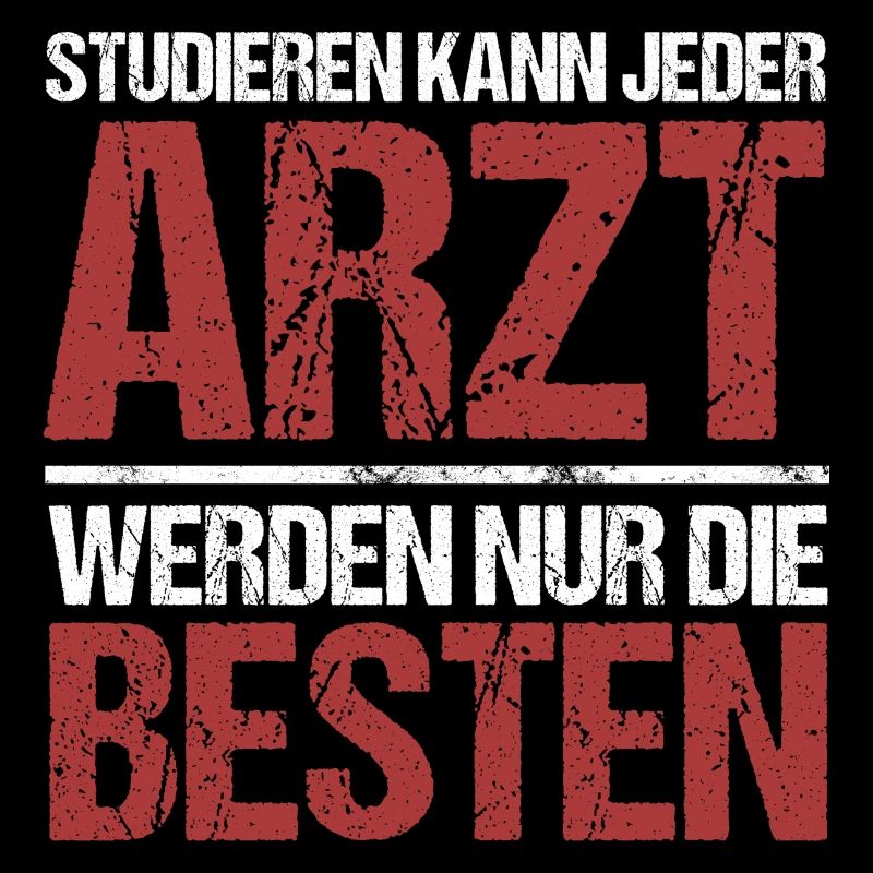 Studieren kann jeder; Arzt sind die Besten