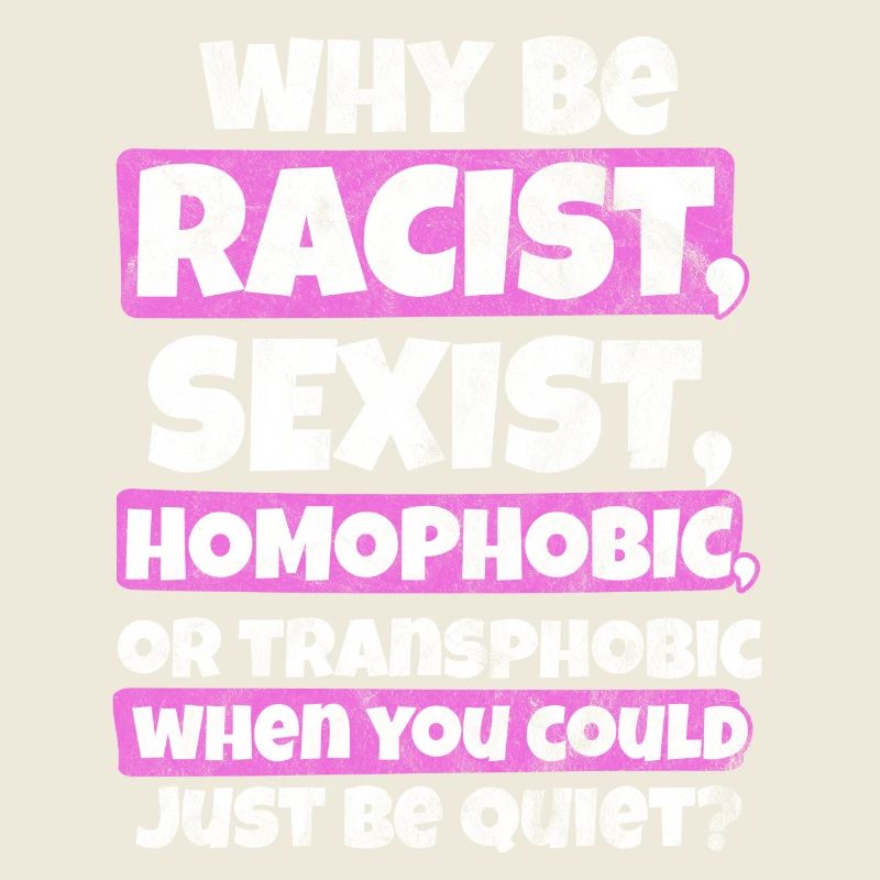 Do not be a racist, LGBT
