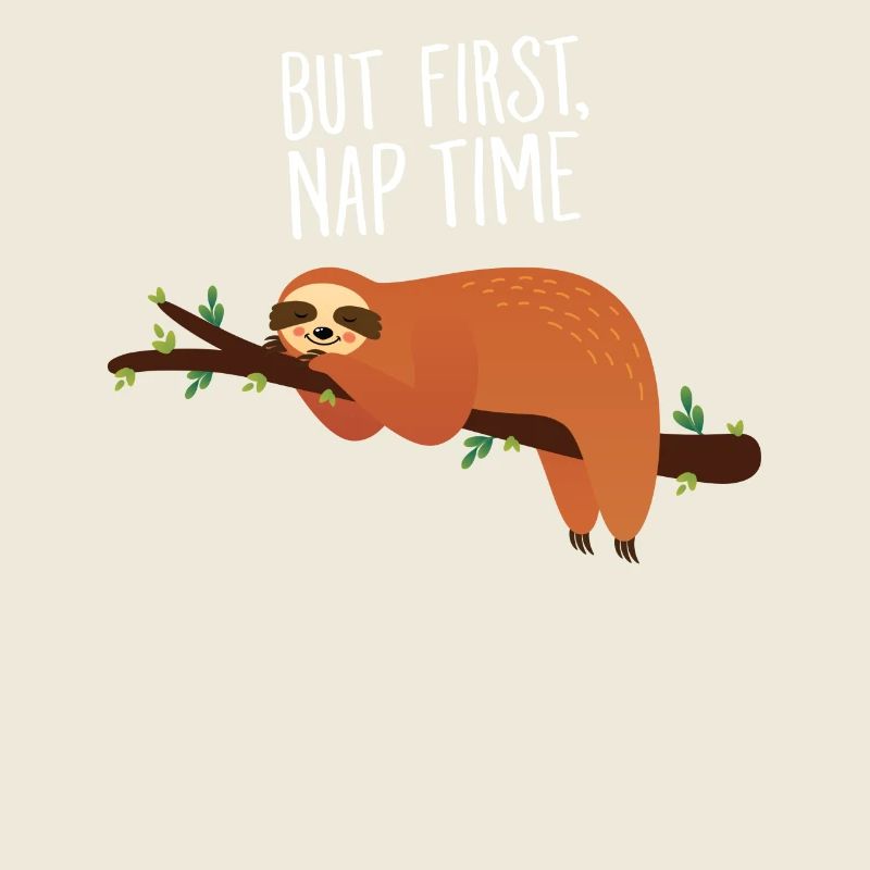 But First, Nap Time - Lazy Sloth