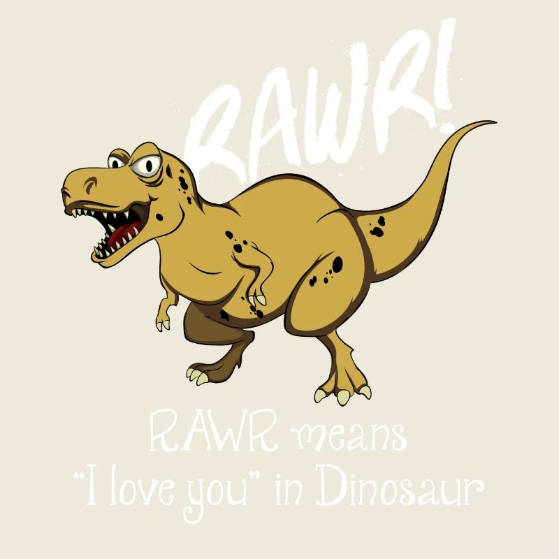 Rawr heißt "Ich lieb dich" auf Dinosaurier-Sprache