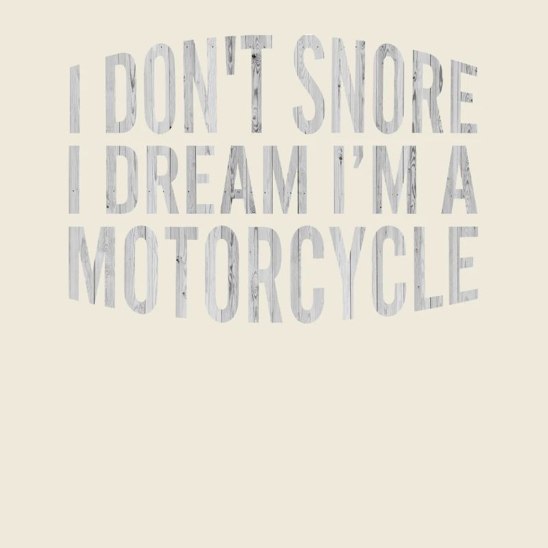 I Don t Snore I Dream Im A Motorcycle