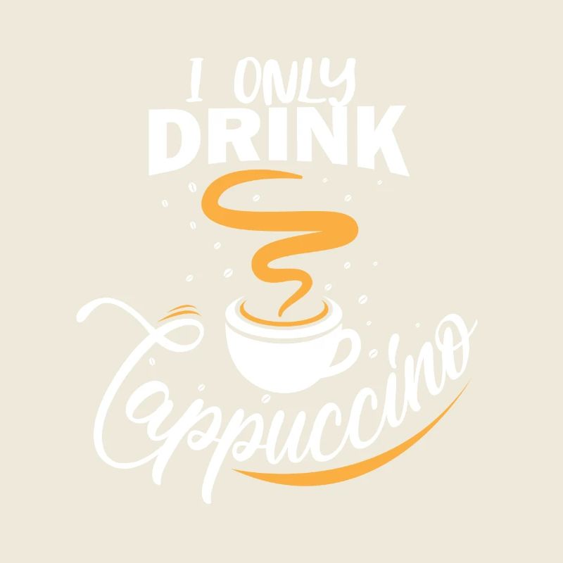 I only drink cappuccino