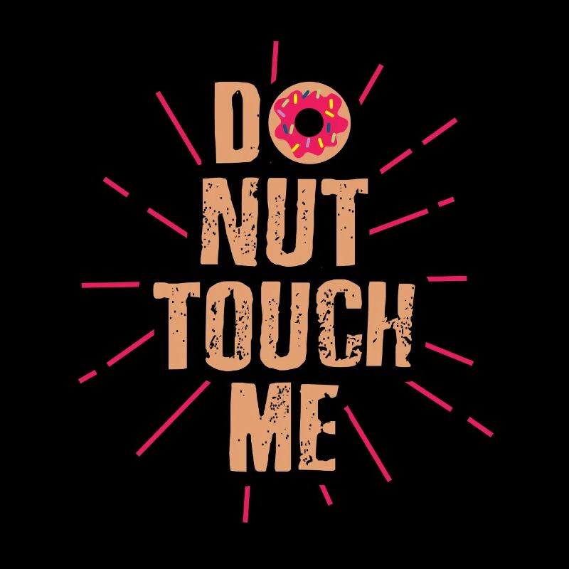 Do nut touch me