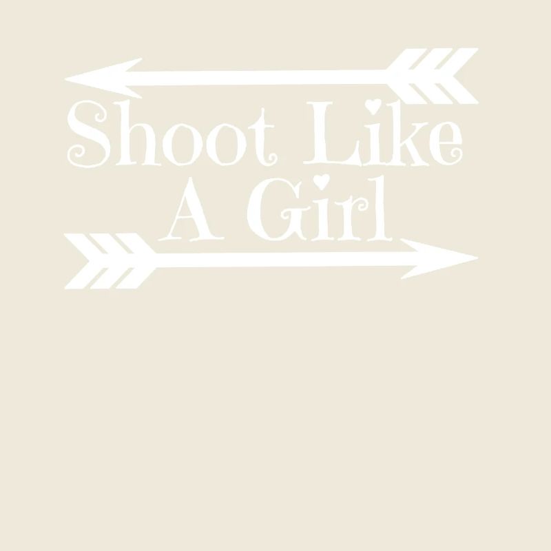 "Shoot like a woman" - archery quote