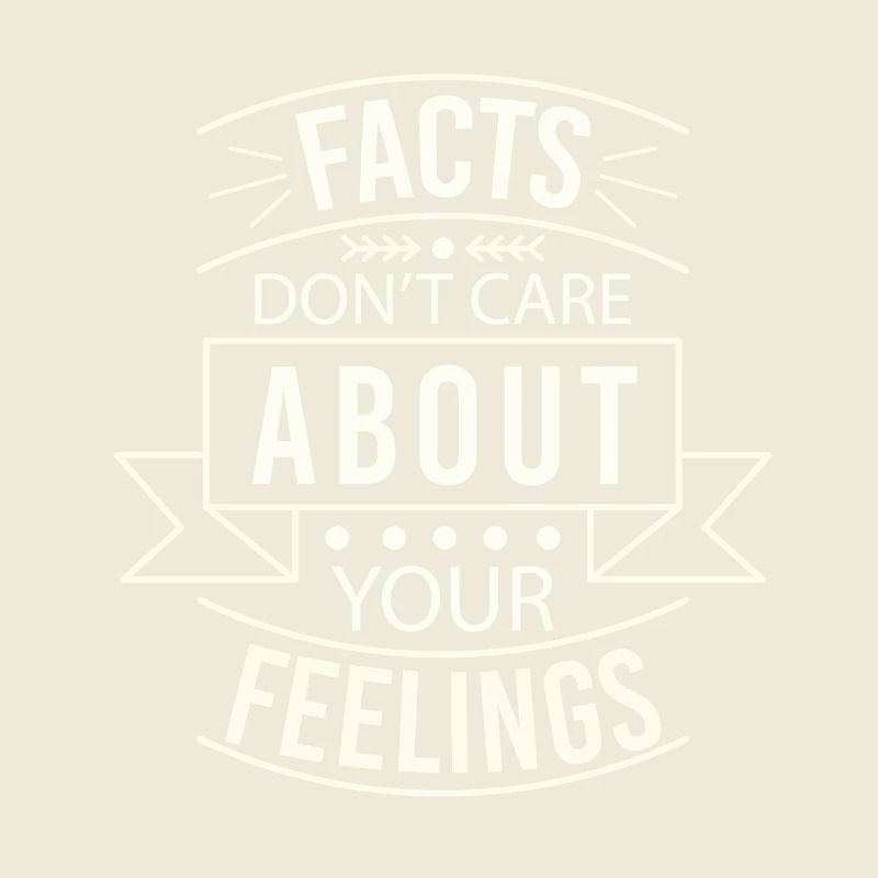 Les faits ne se soucient pas de vos sentiments
