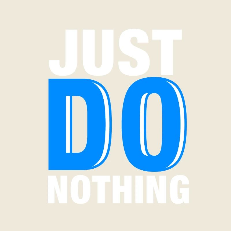 Just Do Nothing