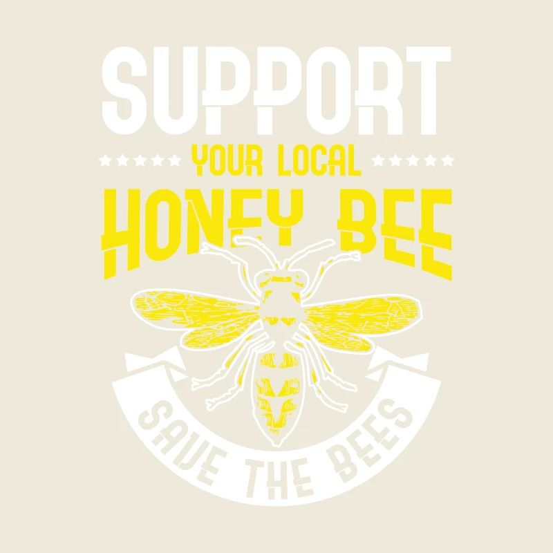 Support your local Honey Bee Save the Bees