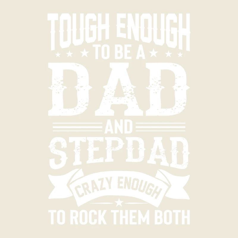 Tough enough to be Dad and Stepdad
