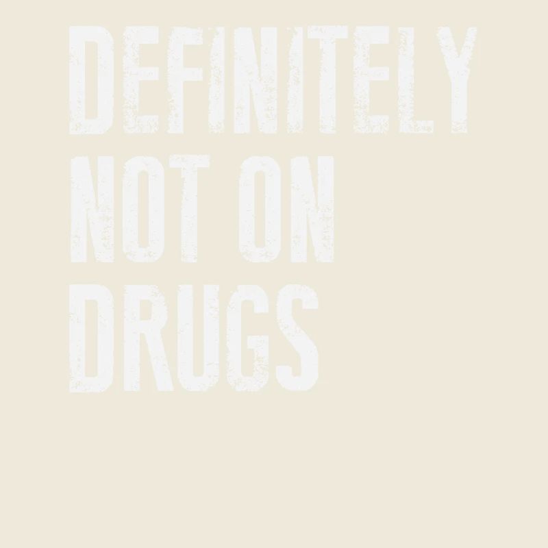 Definitely Not On Drugs