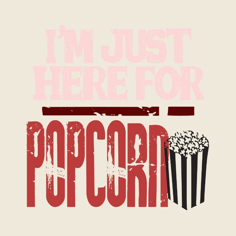 I'm just here for Popcorn