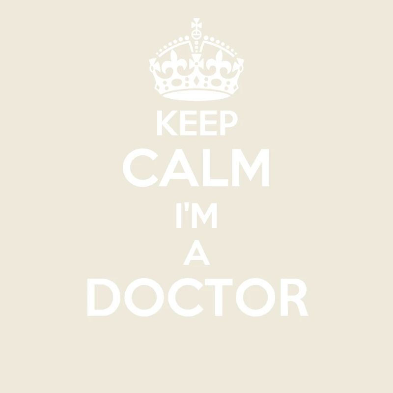 Keep Calm I'm a Doctor