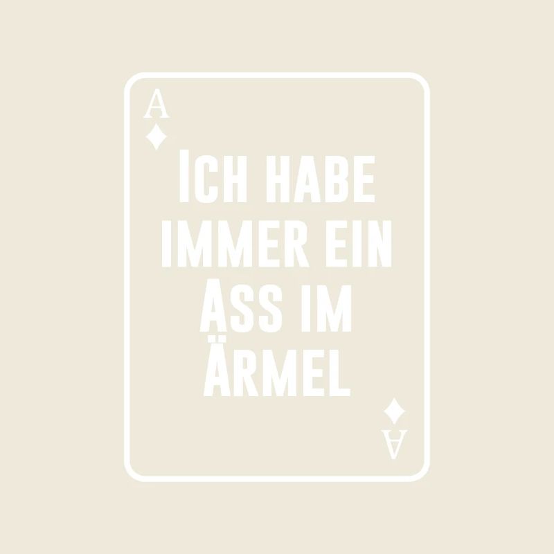 Ich habe immer ein Ass im Ärmel