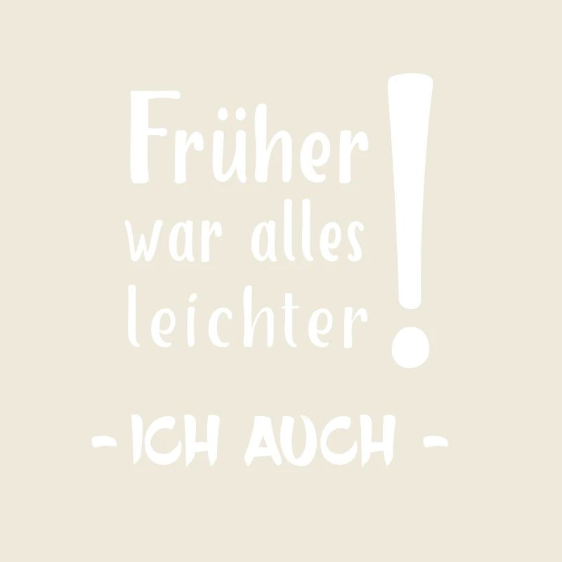 Früher war alles leichter - Ich auch!