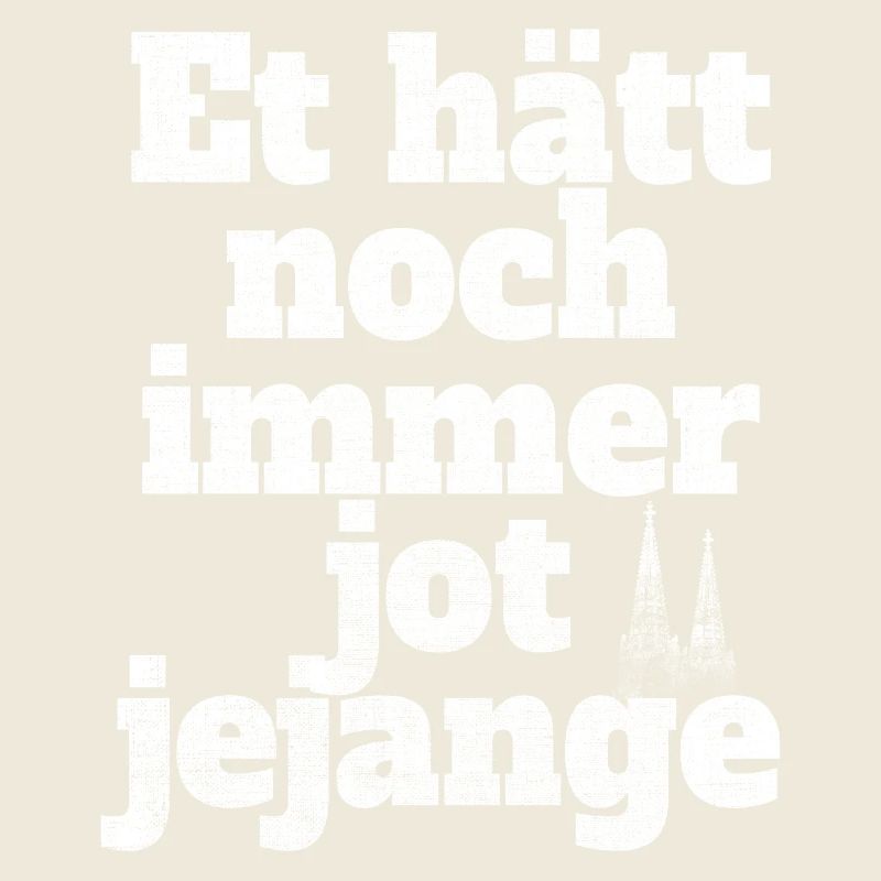 Et Hätt Noch Immer Jot Jejange Kölsch Köln Kölner