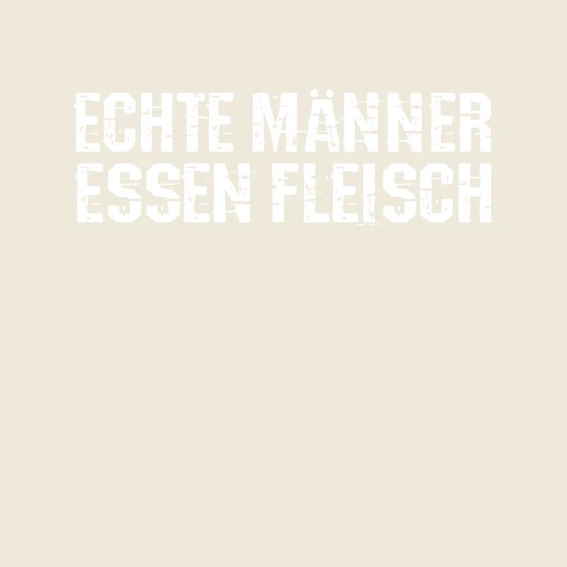 Echte Männer essen Fleisch