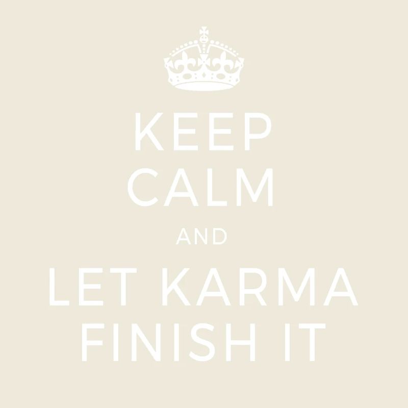 Keep Calm And Let Karma Finish It Yoga Dear Zen
