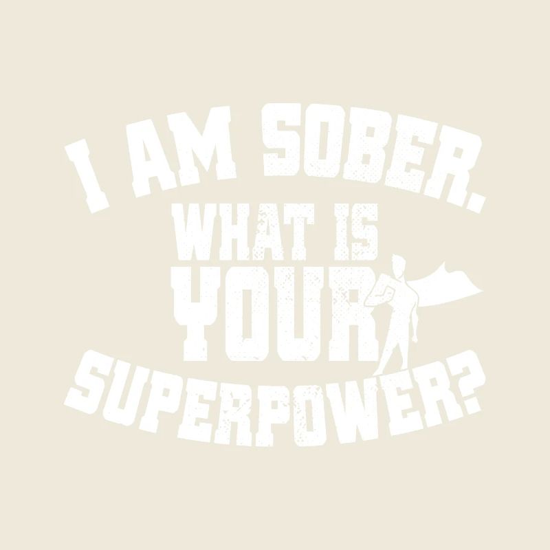 I Am Sober What's Your Superpower Abstinenz No Alk