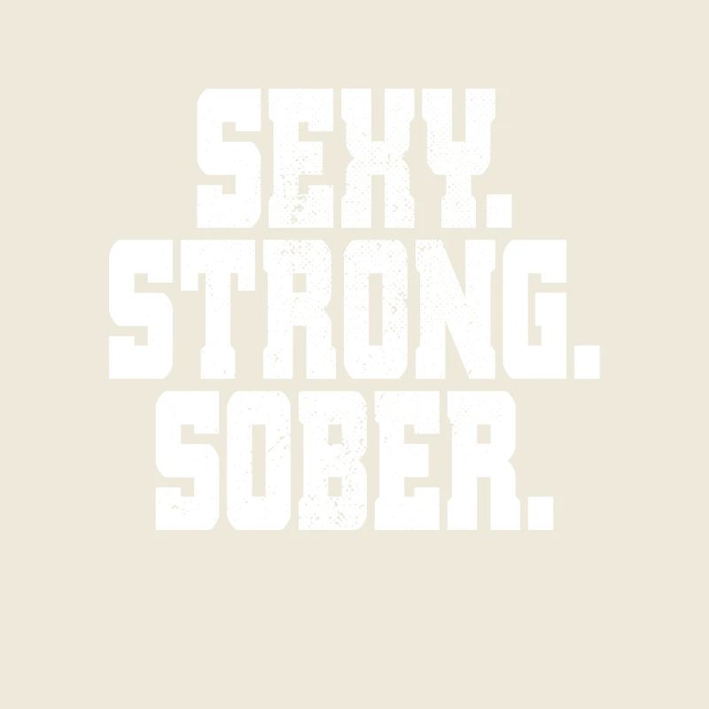 Sexy Strong Sober Abstinenz Nüchtern Ohne Alkohol