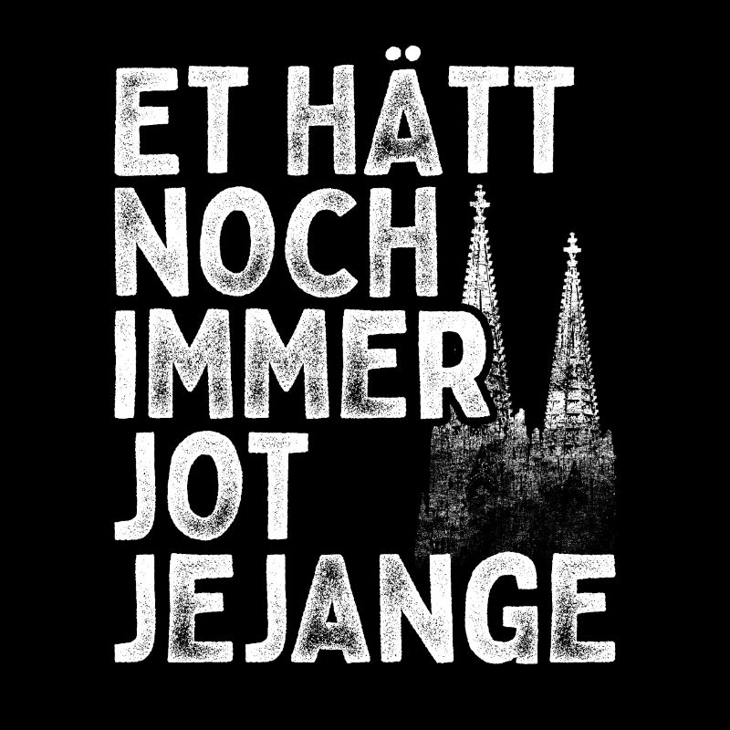 Et Hätt Noch Immer Jot Jejange Kölsch Köln Kölner