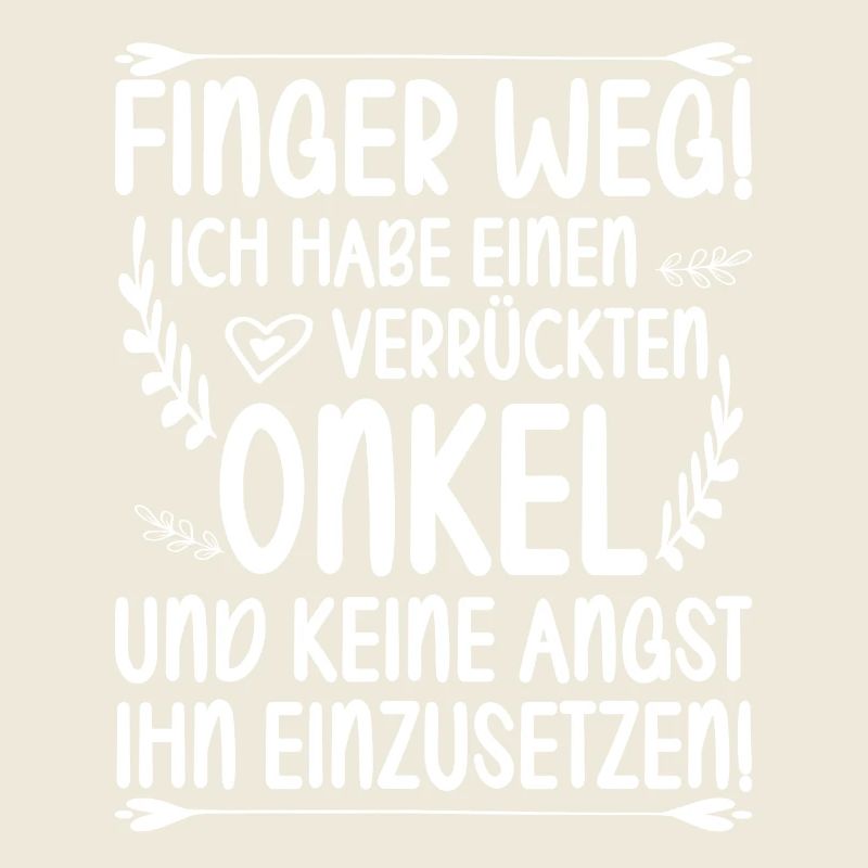 Finger weg ich habe einen verrückten Onkel und