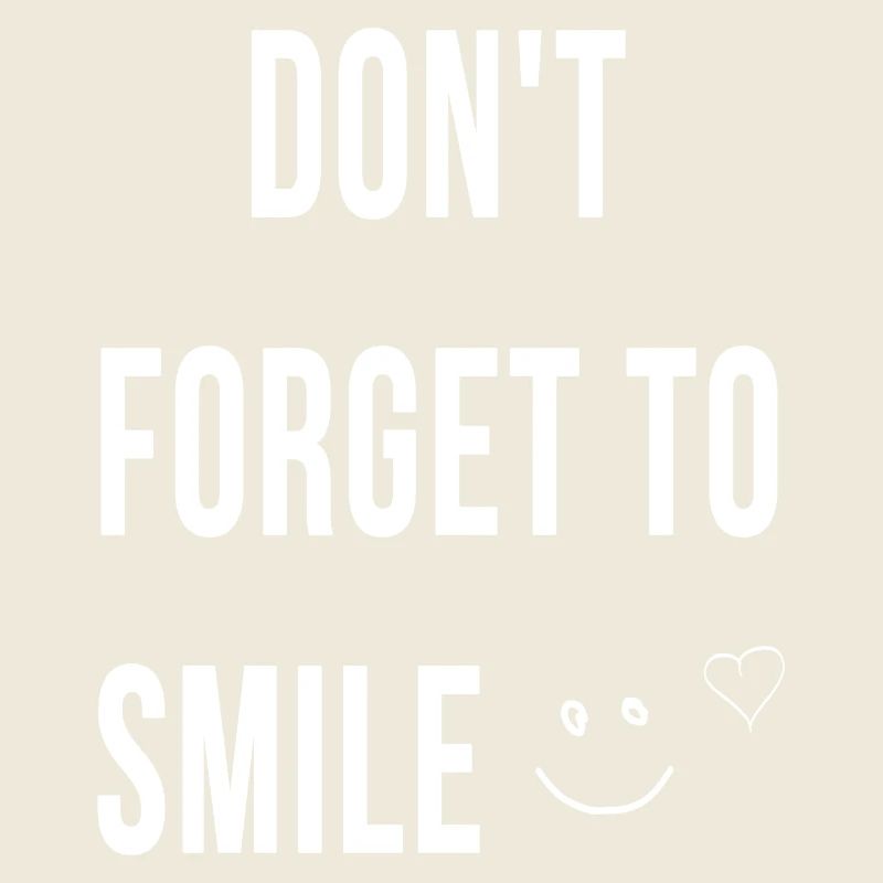 Dont forget to smile