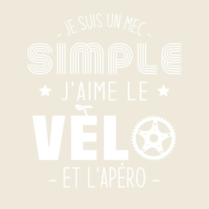 Je suis un mec simple j'aime le vélo et l'apéro