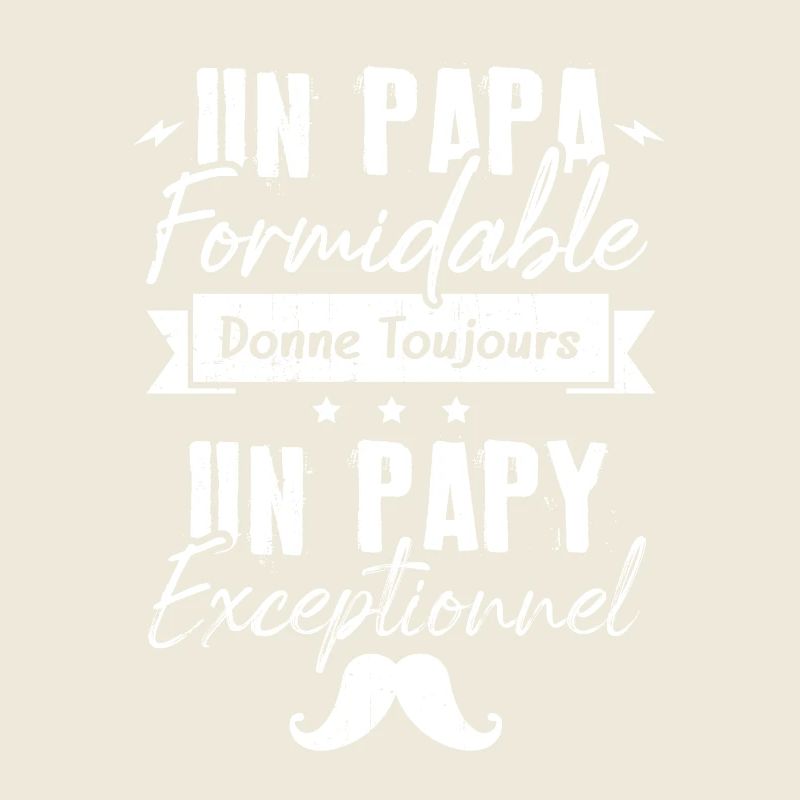 Papa Formidable Donne Toujours Papy Exceptionnel
