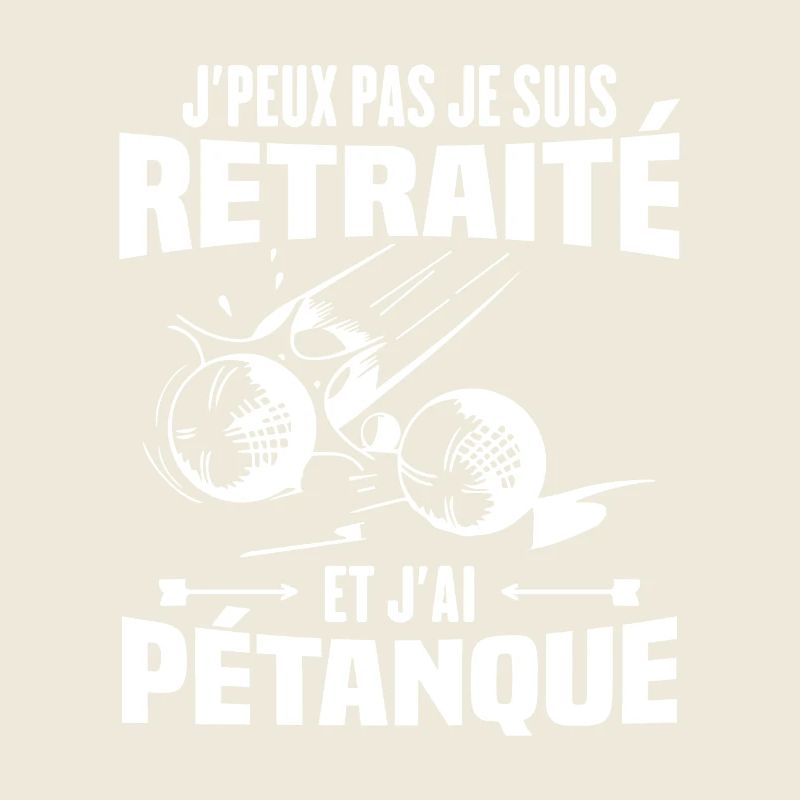 J'peux pas je suis retraité et j'ai pétanque