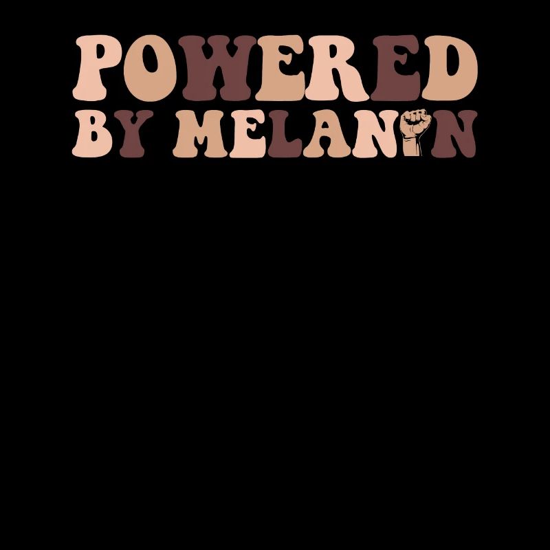 Powered By Melanin Proud Melanated Black