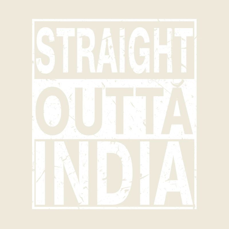 India Straight outta India