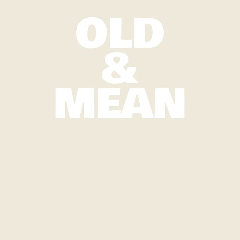 OLD AND MEAN