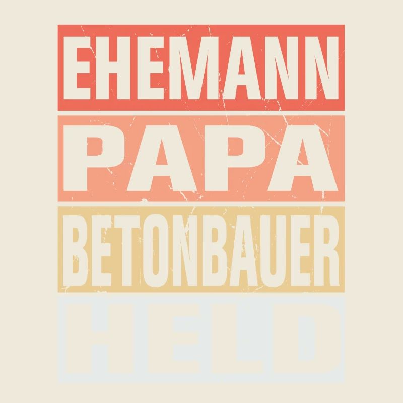 Betonbauer Vater Ehemann Held