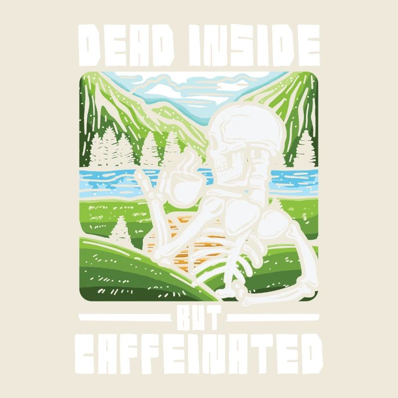 Dead inside but caffeinated